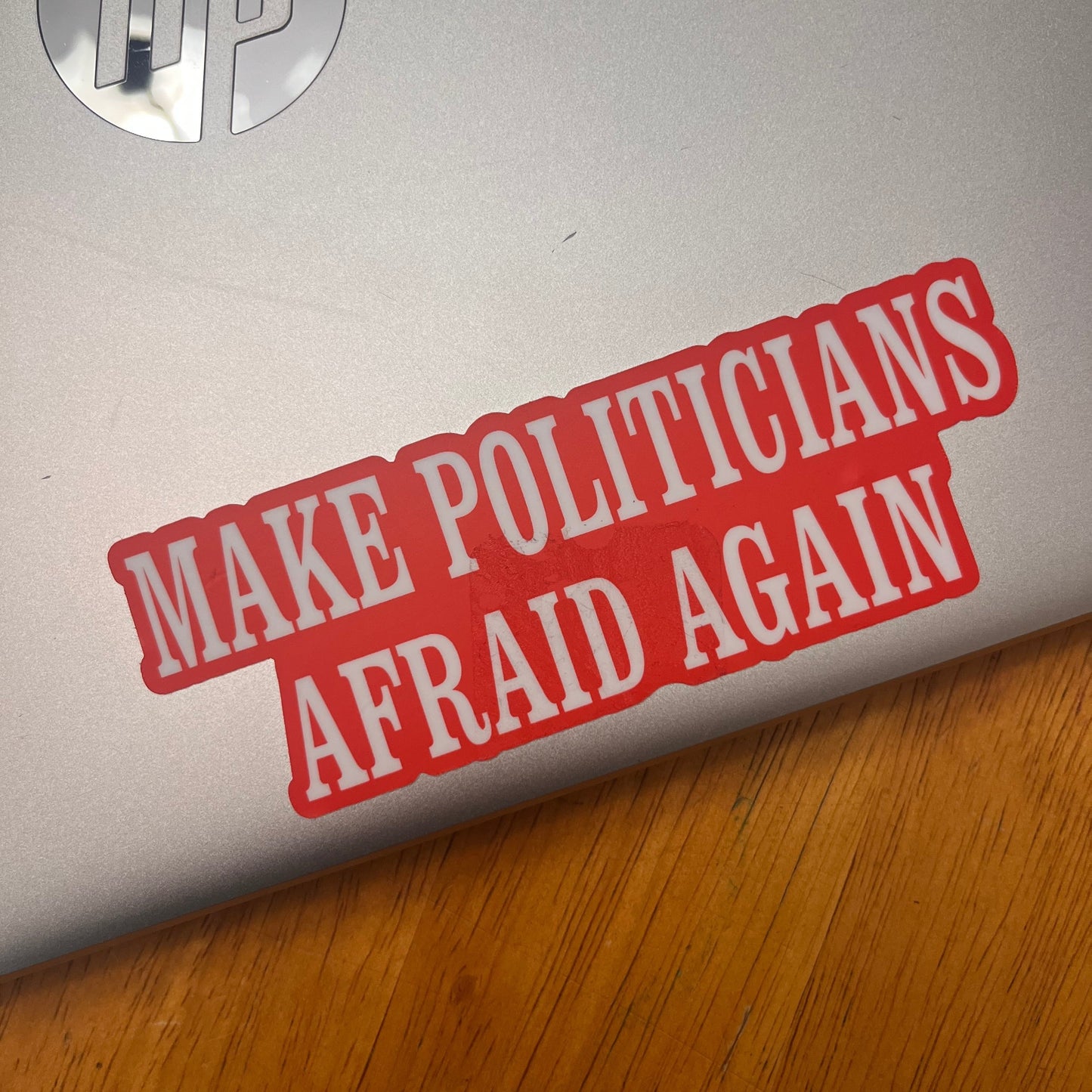 Make Politicians Afraid Again Sticker