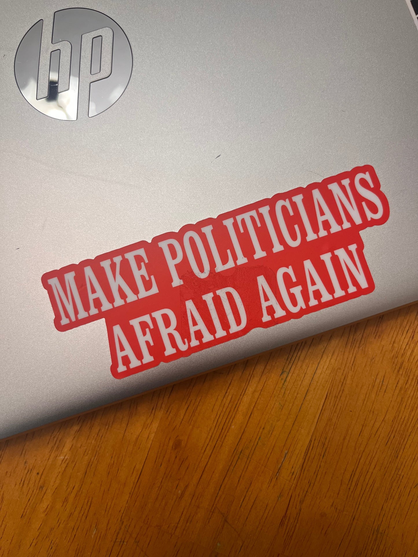 Make Politicians Afraid Again Sticker